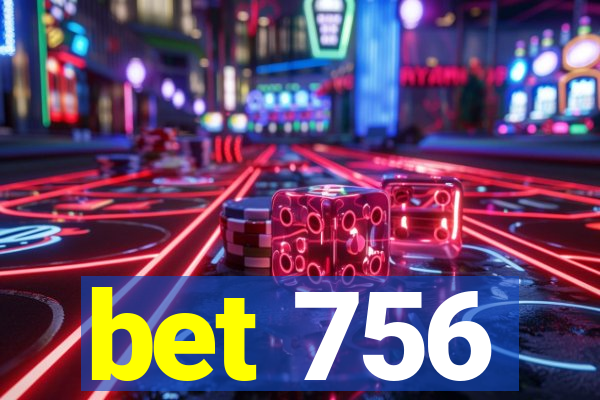 bet 756